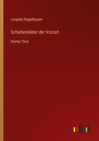Schattenbilder der Vorzeit, Taschenbuch von Leopold Ziegelhauser, Outlook, 9783368396367