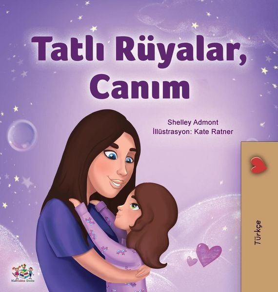 Sweet Dreams, My Love (Turkish Children's Book), Gebundene Ausgabe von Shelley Admont,KidKiddos Books, KidKiddos Books Ltd., 978-1-5259-4022-4