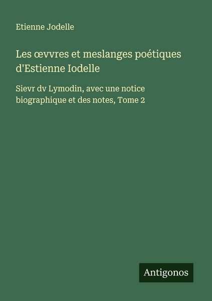 Produktbild: Les &iquest;vvres et meslanges po&eacute;tiques d'Estienne Iodelle