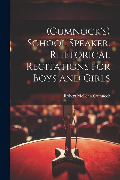 Produktbild: (Cumnock's) School Speaker. Rhetorical Recitations for Boys and Girls