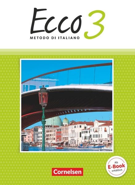 Produktbild: Ecco - Italienisch f&uuml;r Gymnasien - Italienisch als 3. Fremdsprache - Ausgabe 2015 - Band 3