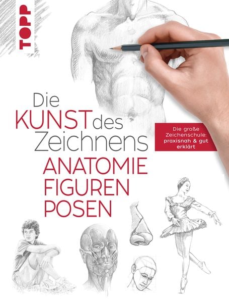 Die Kunst des Zeichnens - Anatomie, Figuren, Posen, Gebundene Ausgabe von Frechverlag, Frechverlag GmbH, 9783772447570