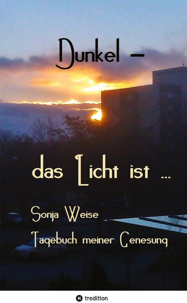 Dunkel - das Licht ist ..., Taschenbuch von Sonja Weise, Tredition, 9783384543950