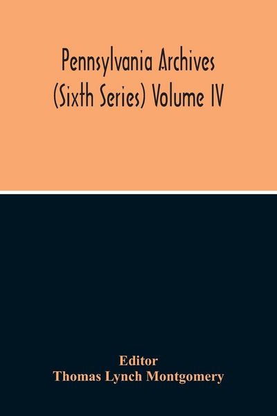 Produktbild: Pennsylvania Archives (Sixth Series) Volume Iv