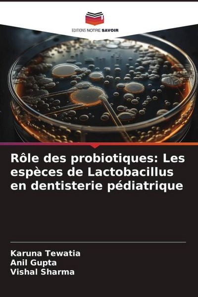 Produktbild: R&ocirc;le des probiotiques: Les esp&egrave;ces de Lactobacillus en dentisterie p&eacute;diatrique