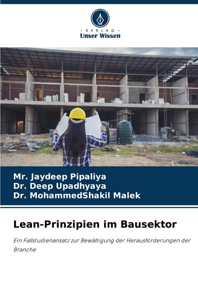 Lean-Prinzipien im Bausektor, Taschenbuch von Jaydeep Pipaliya , Deep Upadhyaya , Mohammedshakil Malek, Verlag Unser Wissen, 9786208887049