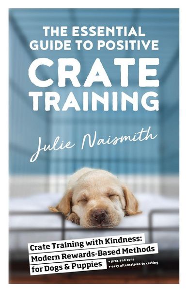 Produktbild: The Essential Guide to Positive Crate Training