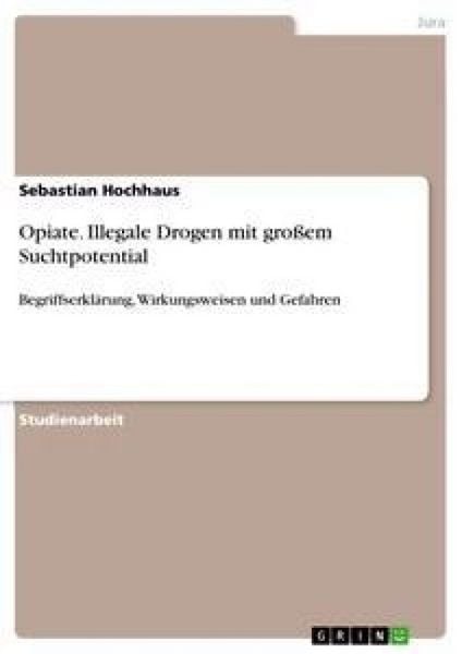 Produktbild: Opiate. Illegale Drogen mit gro&szlig;em Suchtpotential