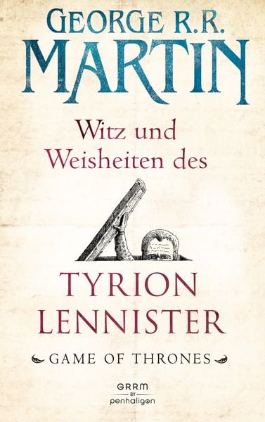 Witz und Weisheiten des Tyrion Lennister, Gebundene Ausgabe von George R.R. Martin, Penhaligon, 9783764531577