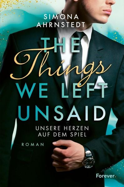 Produktbild: The Things we left unsaid. Unsere Herzen auf dem Spiel