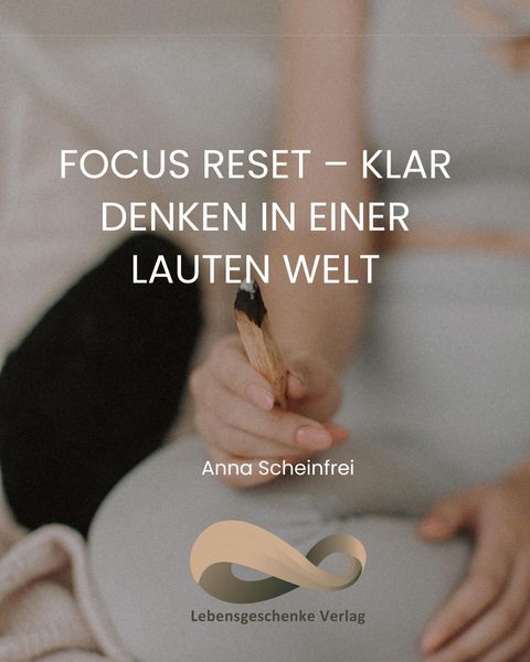 Produktbild: Focus Reset - Klar denken in einer lauten Welt