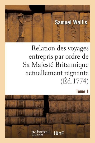 Produktbild: Relation des voyages entrepris par ordre de Sa Majest&eacute; Britannique actuellement r&eacute;gnante. Tome 1