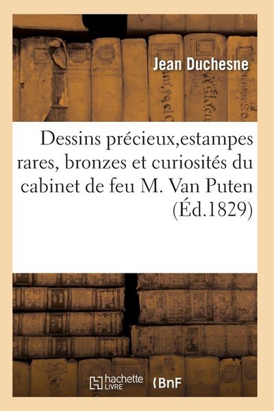 Produktbild: Choix de Dessins Pr&eacute;cieux, d'Estampes Rares, Bronzes Et Curiosit&eacute;s Du Cabinet de Feu M. Van Puten