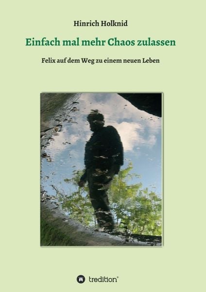 Einfach mal mehr Chaos zulassen, Taschenbuch von Hinrich Holknid, Tredition, 9783746919843