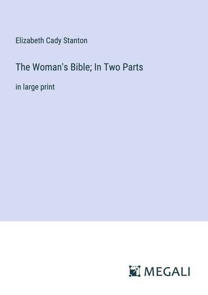 Produktbild: The Woman's Bible; In Two Parts