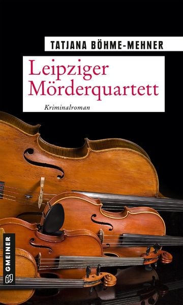 Leipziger Mörderquartett, Taschenbuch von Tatjana Böhme-Mehner, Gmeiner-Verlag
