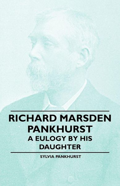 Produktbild: Richard Marsden Pankhurst - A Eulogy by his Daughter