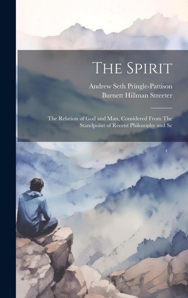 Produktbild: The Spirit: The Relation of God and man, Considered From The Standpoint of Recent Philosophy and Sc