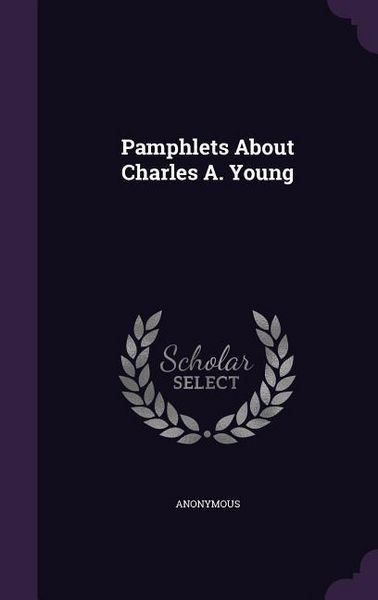 Produktbild: Pamphlets about Charles A. Young