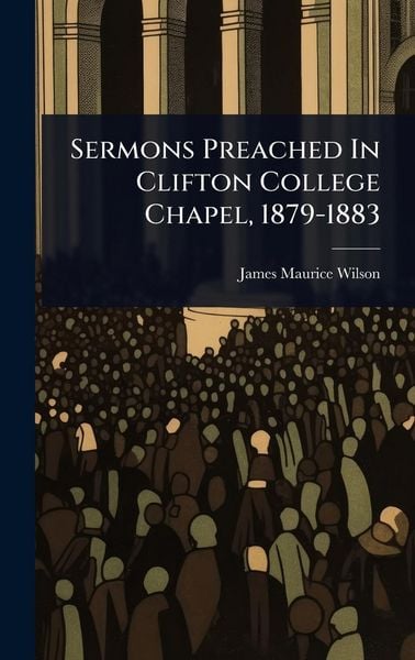 Produktbild: Sermons Preached In Clifton College Chapel, 1879-1883