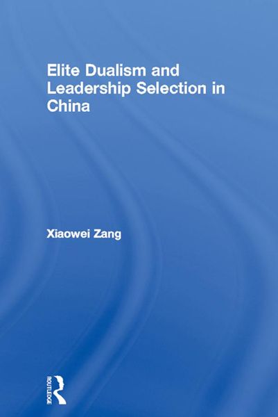 Produktbild: Elite Dualism and Leadership Selection in China