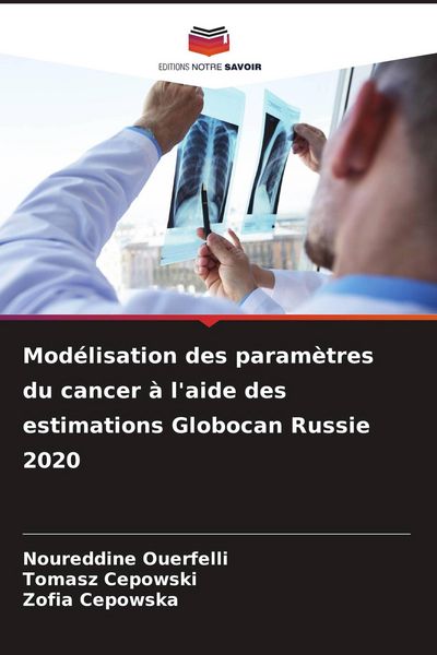 Produktbild: Mod&eacute;lisation des param&egrave;tres du cancer &agrave; l'aide des estimations Globocan Russie 2020