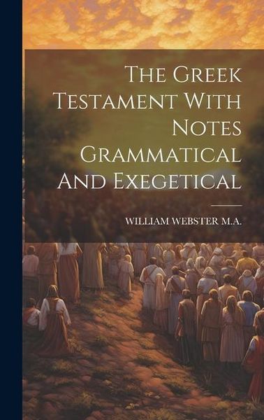Produktbild: The Greek Testament With Notes Grammatical And Exegetical