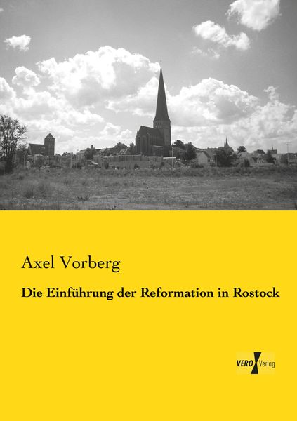 Die Einführung der Reformation in Rostock, Taschenbuch von Axel Vorberg, BoD - Books on Demand, 9783957383211