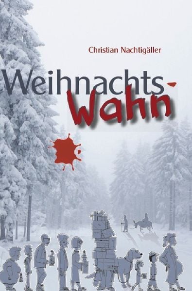 WeihnachtsWahn, Taschenbuch von Christian Nachtigäller, Epubli, 9783745053814