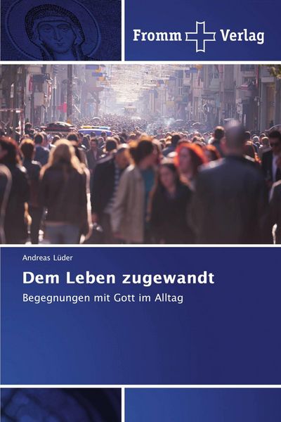 Dem Leben zugewandt, Taschenbuch von Andreas Lüder, Fromm Verlag, 9786202441650