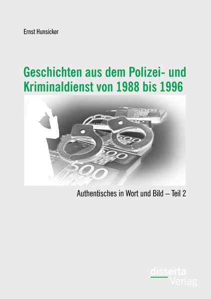 Produktbild: Geschichten aus dem Polizei- und Kriminaldienst von 1988 bis 1996: Authentisches in Wort und Bild - Teil 2