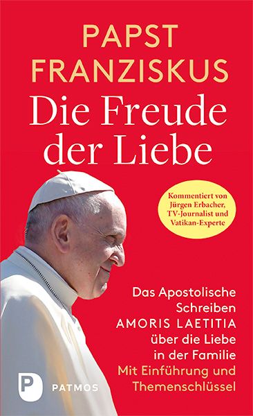 Die Freude der Liebe, Taschenbuch von Papst Franziskus, Patmos Verlag, 9783843607865