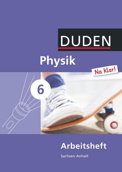 Physik Na klar! - Sekundarschule Sachsen-Anhalt - 6. Schuljahr, Taschenbuch von , Duden Schulbuch, 978-3-8355-3123-9