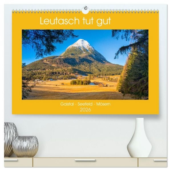 Leutasch tut gut (hochwertiger Premium Wandkalender 2026 DIN A2 quer), Kunstdruck in Hochglanz