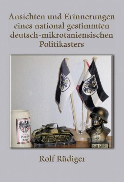 Ansichten und Erinnerungen eines national gestimmten deutsch-mikrotaniensischen Politikasters, Taschenbuch von Rolf Rüdiger, Videel, 9783899068733