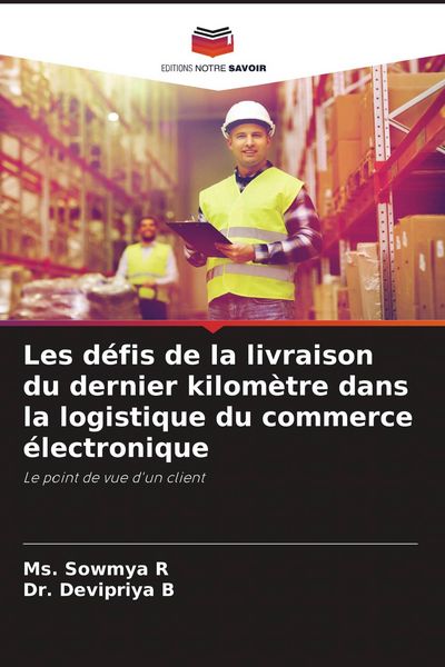 Produktbild: Les d&eacute;fis de la livraison du dernier kilom&egrave;tre dans la logistique du commerce &eacute;lectronique