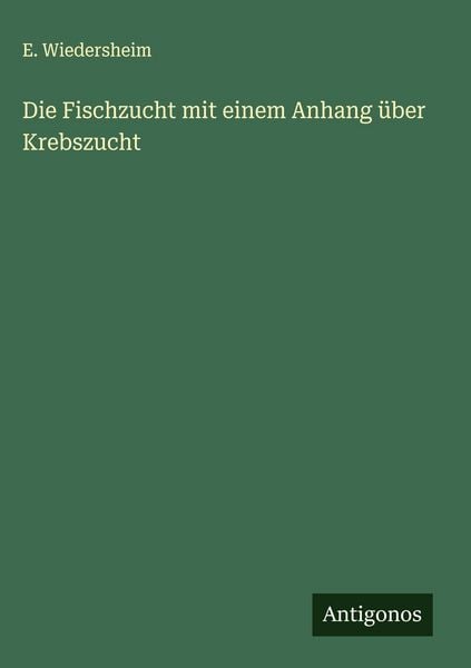Produktbild: Die Fischzucht mit einem Anhang &uuml;ber Krebszucht