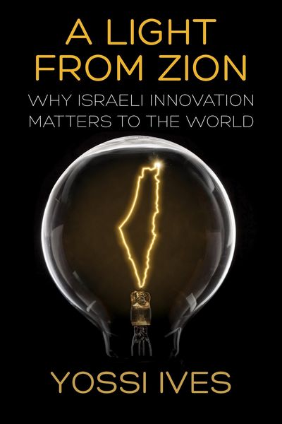 Produktbild: A Light From Zion: Why Israeli Innovation Matters to the World