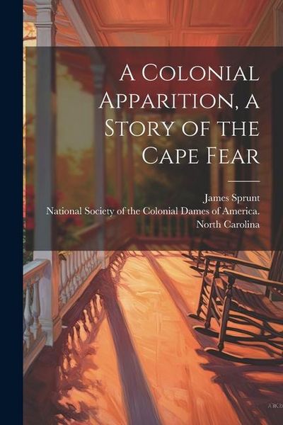 Produktbild: A Colonial Apparition, a Story of the Cape Fear
