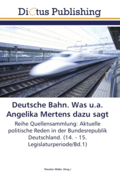 Deutsche Bahn. Was u.a. Angelika Mertens dazu sagt, Taschenbuch von , LAP LAMBERT Academic Publishing, 9783844364699