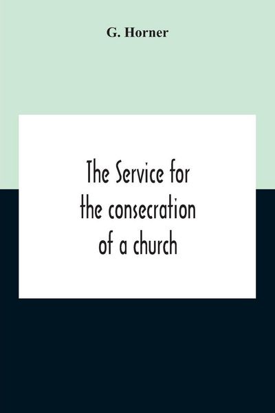 Produktbild: The Service For The Consecration Of A Church And Altar According To The Coptic Rite Edited With Translations From A Coptic And Arabic Manuscript Of A.
