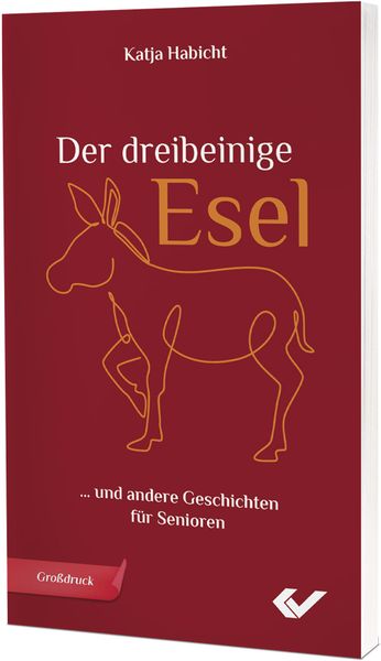 Der dreibeinige Esel, Taschenbuch von Katja Habicht, Christliche Verlagsgesellschaft, 978-3-86353-571-1
