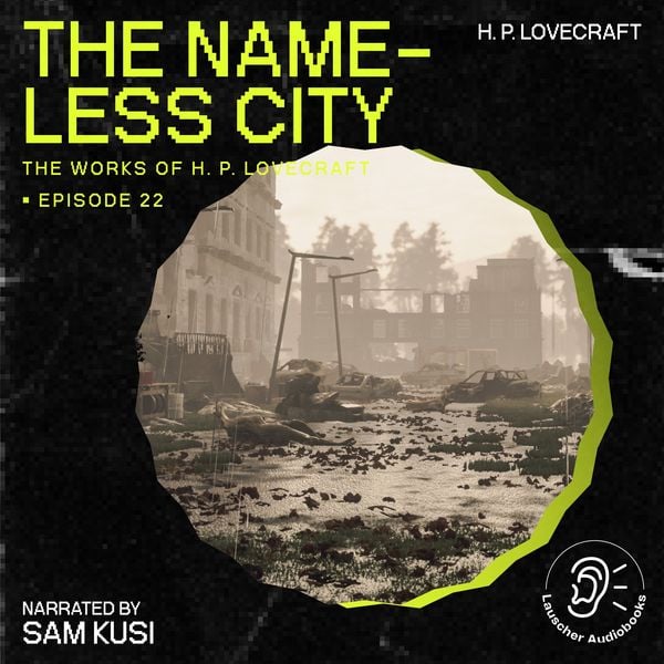 The Nameless City (The Work of H. P. Lovecraft, Episode 22)