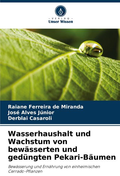 Wasserhaushalt und Wachstum von bewässerten und gedüngten Pekari-Bäumen, Taschenbuch von Raiane Ferreira de Miranda , José Alves Júnior , Derblai
