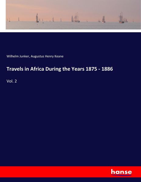 Produktbild: Travels in Africa During the Years 1875 - 1886