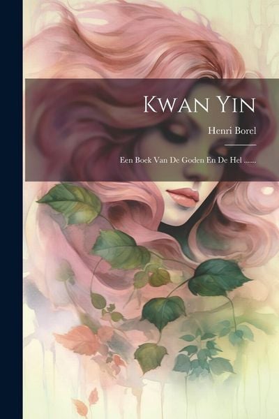 Produktbild: Kwan Yin: Een Boek Van De Goden En De Hel ......
