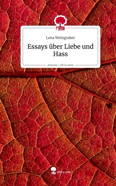 Produktbild: Essays &uuml;ber Liebe und Hass. Life is a Story - story.one