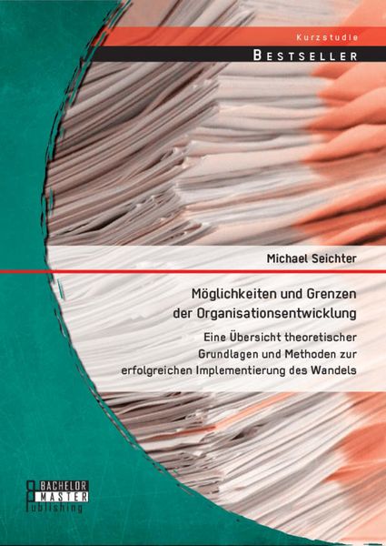 Produktbild: M&ouml;glichkeiten und Grenzen der Organisationsentwicklung: Eine &Uuml;bersicht theoretischer Grundlagen und Methoden zur erfolgreichen Implementierung des Wan