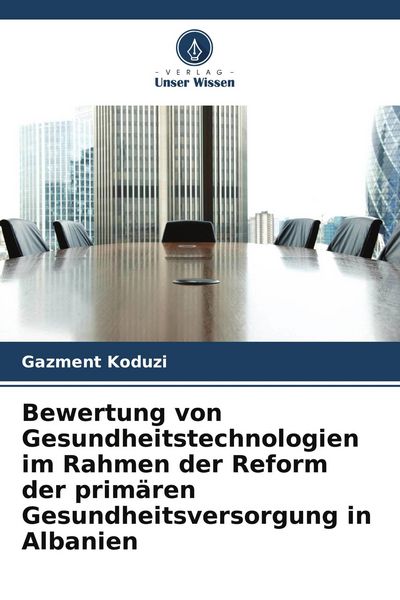 Produktbild: Bewertung von Gesundheitstechnologien im Rahmen der Reform der prim&auml;ren Gesundheitsversorgung in Albanien