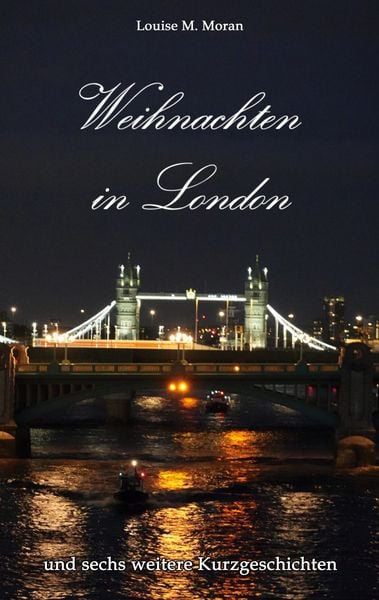 Weihnachten in London - und sechs weitere Kurzgeschichten, Taschenbuch von Louise M. Moran, BoD – Books on Demand, 9783752623789